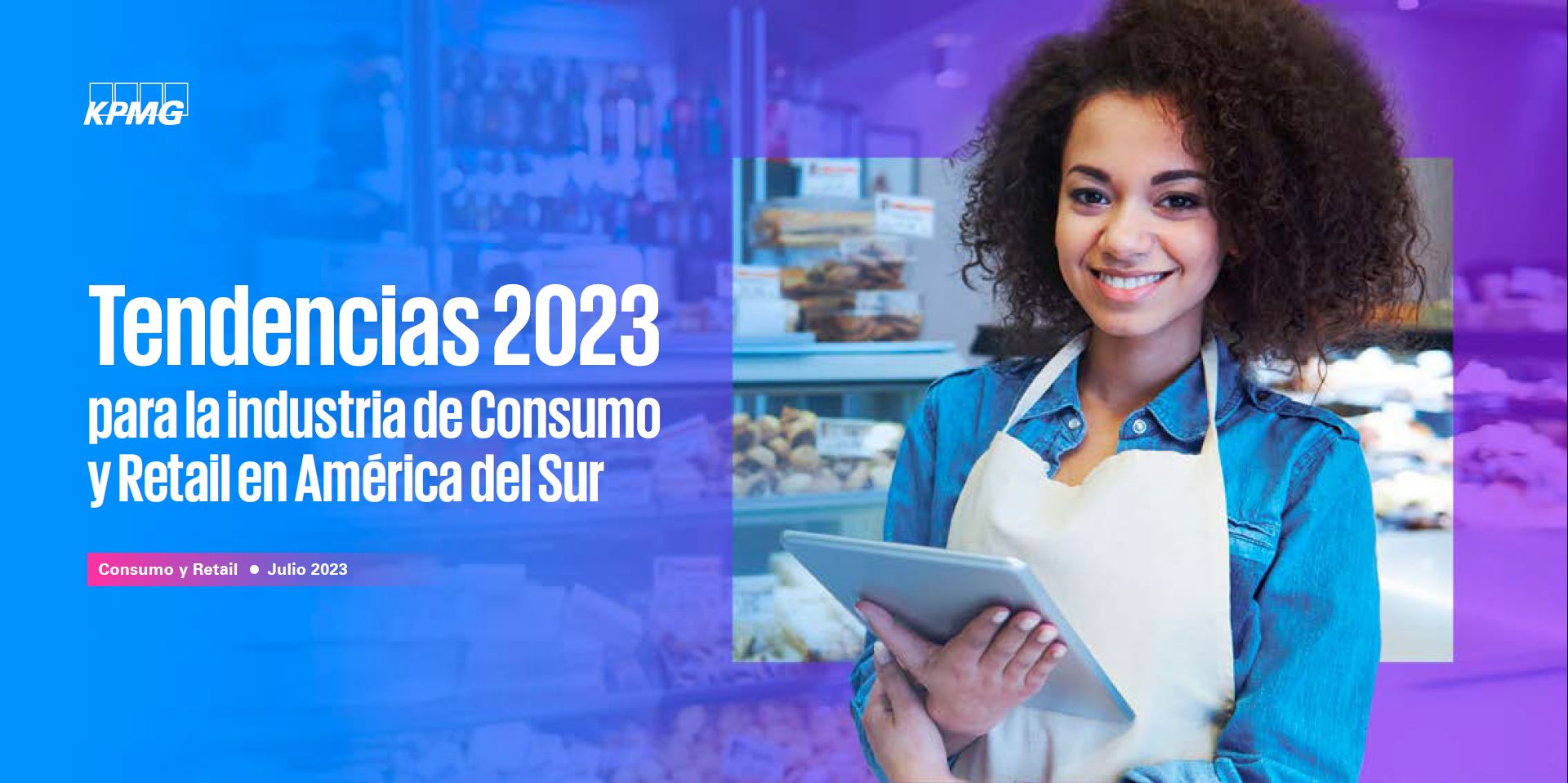 Tendencias 2023 para la industria de Consumo y Retail en América del Sur
