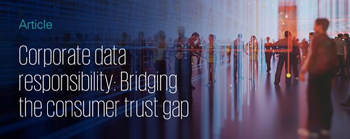 Corporate data responsibility: Bridging the consumer trust gap