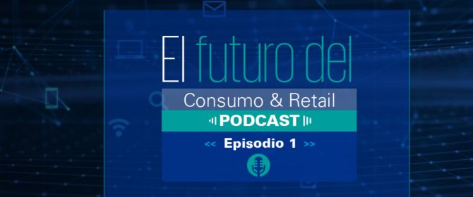 Consumo y retail podcast