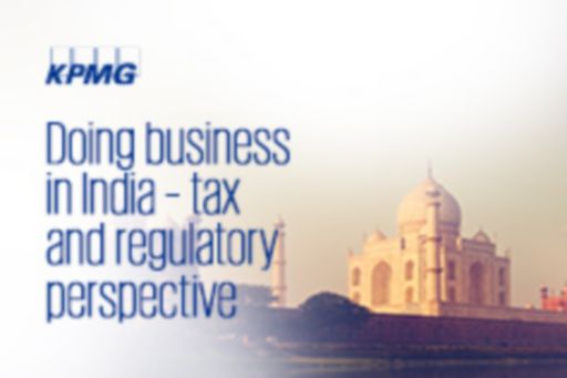 Doing business in India - tax and regulatory perspective 