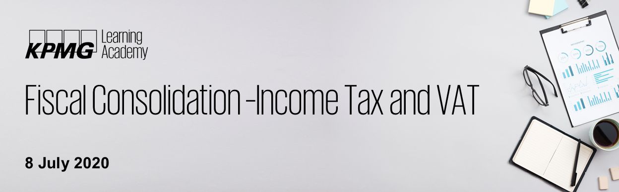 Fiscal Consolidation – Income Tax and VAT