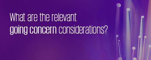 What are the relevant going concern considerations?