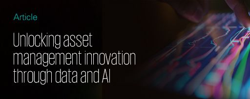 Unlocking Asset Management innovation through data and AI